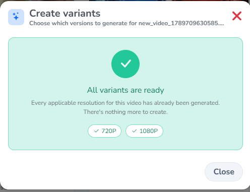 All variants already generated for this video, with nothing left to create